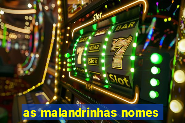 as malandrinhas nomes